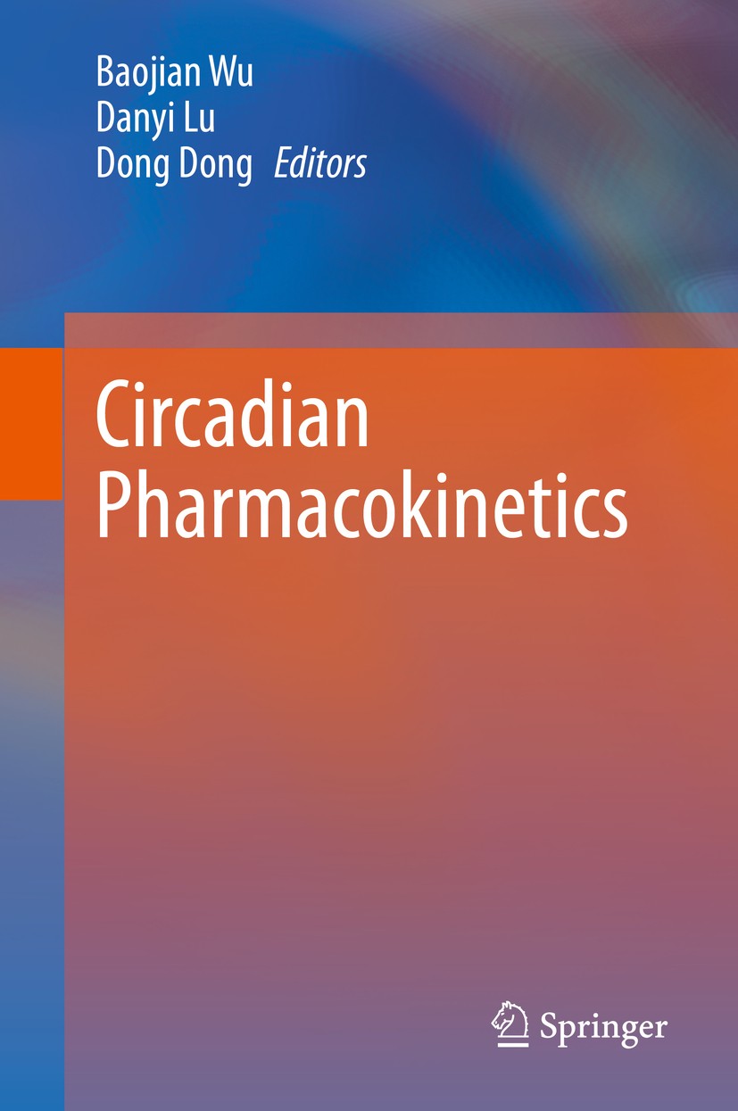 Titlebook: Circadian Pharmacokinetics; Baojian Wu,Danyi Lu,Dong Dong Book 2020 The Editor(s) (if applicable) and The Author(s), under exclusive licen Titlebook: Circadian Pharmacokinetics; Baojian Wu,Danyi Lu,Dong Dong Book 2020 The Editor(s) (if applicable) and The Author(s), under exclusive licen