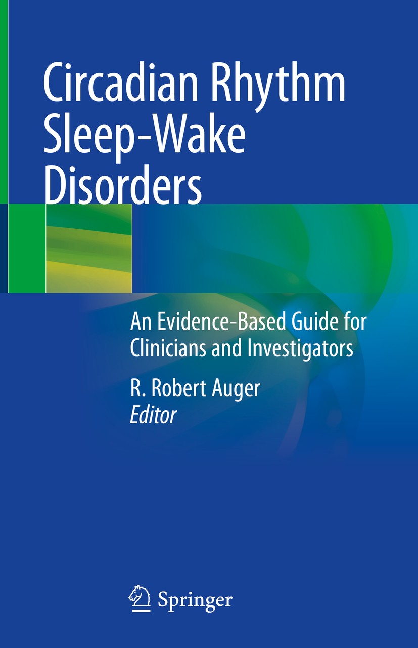 Titlebook: Circadian Rhythm Sleep-Wake Disorders; An Evidence-Based Gu R. Robert Auger Book 2020 The Editor(s) (if applicable) and The Author(s) 2020 Titlebook: Circadian Rhythm Sleep-Wake Disorders; An Evidence-Based Gu R. Robert Auger Book 2020 The Editor(s) (if applicable) and The Author(s) 2020