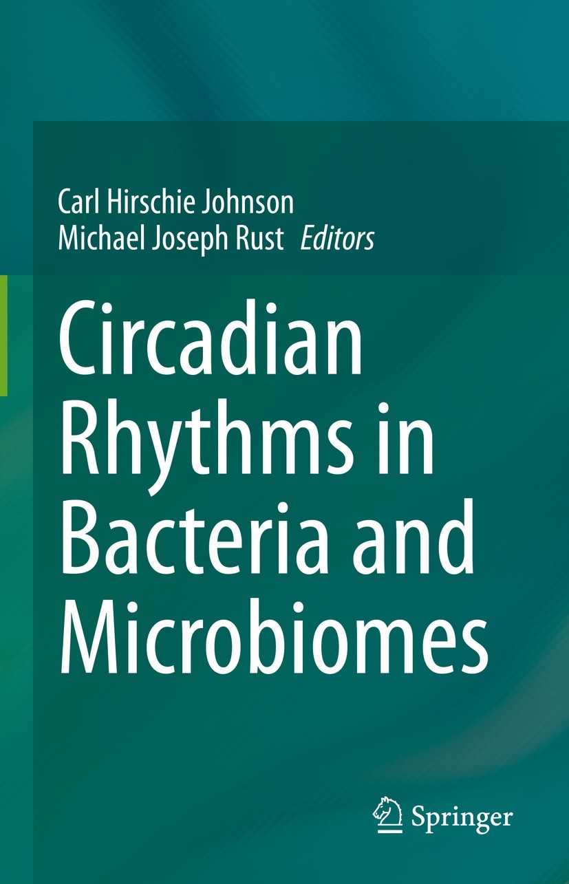 Titlebook: Circadian Rhythms in Bacteria and Microbiomes; Carl Hirschie Johnson,Michael Joseph Rust Book 2021 The Editor(s) (if applicable) and The A Titlebook: Circadian Rhythms in Bacteria and Microbiomes; Carl Hirschie Johnson,Michael Joseph Rust Book 2021 The Editor(s) (if applicable) and The A