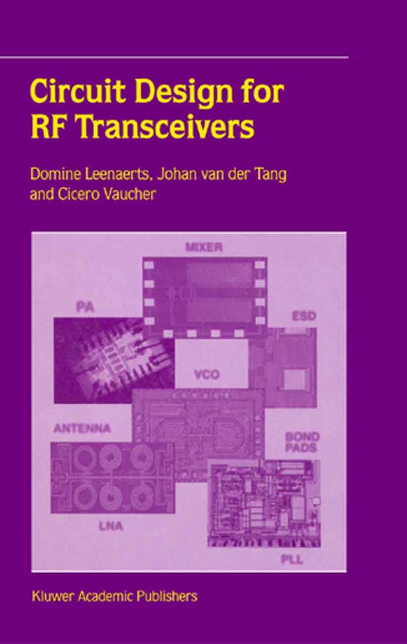 Titlebook: Circuit Design for RF Transceivers; Domine Leenaerts,Johan Tang,Cicero S. Vaucher Book 2001 Springer Science+Business Media New York 2001 Titlebook: Circuit Design for RF Transceivers; Domine Leenaerts,Johan Tang,Cicero S. Vaucher Book 2001 Springer Science+Business Media New York 2001