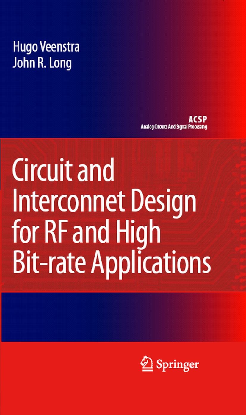 Titlebook: Circuit and Interconnect Design for RF and High Bit-rate Applications; Hugo Veenstra,John R. Long Book 20081st edition Springer Science+Bu Titlebook: Circuit and Interconnect Design for RF and High Bit-rate Applications; Hugo Veenstra,John R. Long Book 20081st edition Springer Science+Bu