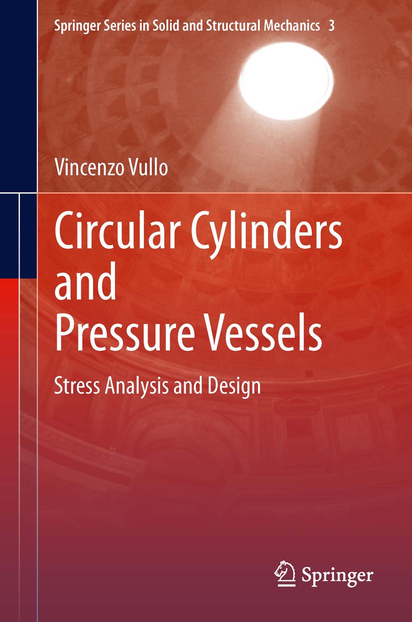 Titlebook: Circular Cylinders and Pressure Vessels; Stress Analysis and Vincenzo Vullo Book 2014 Springer International Publishing Switzerland 2014 A Titlebook: Circular Cylinders and Pressure Vessels; Stress Analysis and Vincenzo Vullo Book 2014 Springer International Publishing Switzerland 2014 A