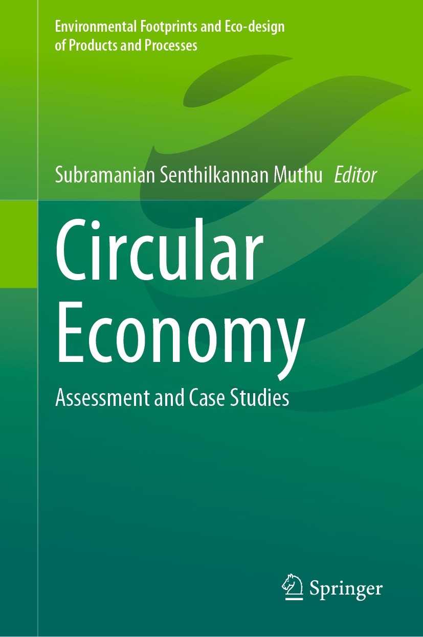 Titlebook: Circular Economy; Assessment and Case Subramanian Senthilkannan Muthu Book 2021 The Editor(s) (if applicable) and The Author(s), under exc Titlebook: Circular Economy; Assessment and Case Subramanian Senthilkannan Muthu Book 2021 The Editor(s) (if applicable) and The Author(s), under exc