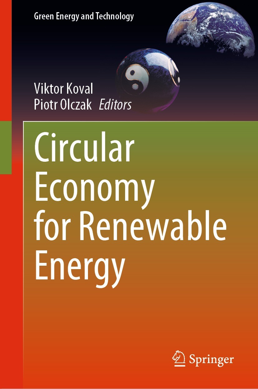 Titlebook: Circular Economy for Renewable Energy; Viktor Koval,Piotr Olczak Book 2023 The Editor(s) (if applicable) and The Author(s), under exclusiv Titlebook: Circular Economy for Renewable Energy; Viktor Koval,Piotr Olczak Book 2023 The Editor(s) (if applicable) and The Author(s), under exclusiv