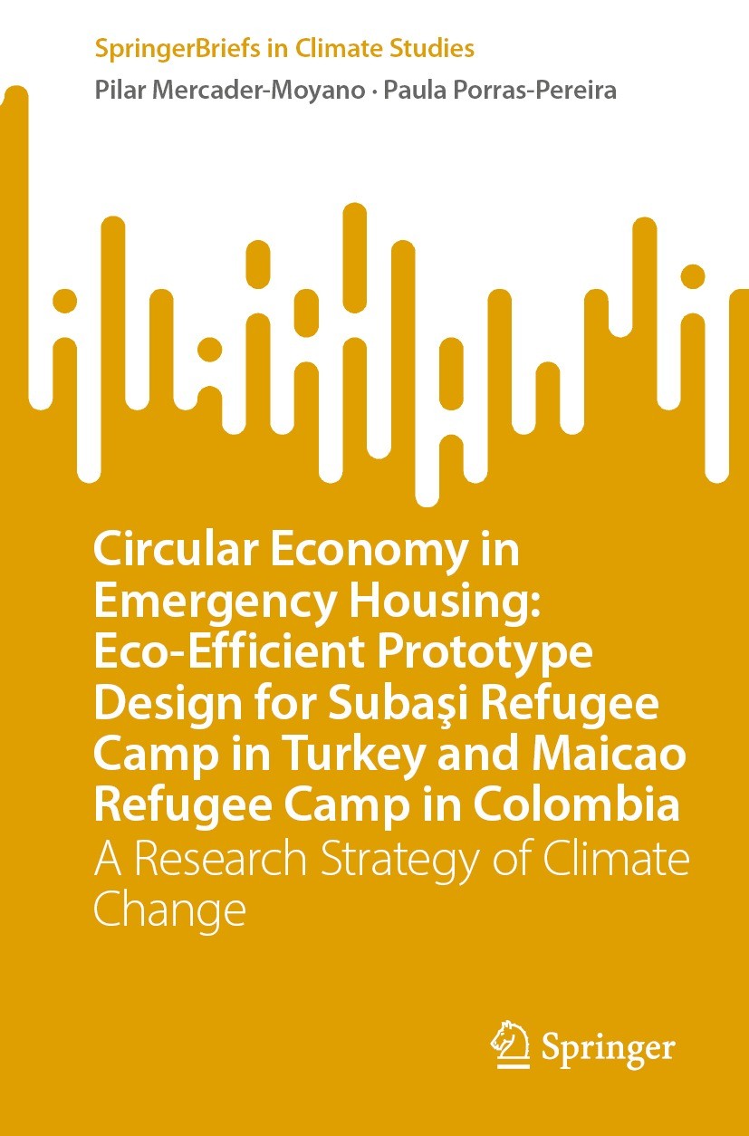 Titlebook: Circular Economy in Emergency Housing: Eco-Efficient Prototype Design for Subaşi Refugee Camp in Tur; A Research Strategy Pilar Mercader-M Titlebook: Circular Economy in Emergency Housing: Eco-Efficient Prototype Design for Subaşi Refugee Camp in Tur; A Research Strategy Pilar Mercader-M