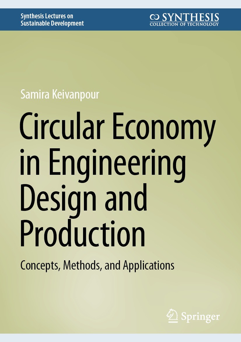 Titlebook: Circular Economy in Engineering Design and Production; Concepts, Methods, a Samira Keivanpour Textbook 2024 The Editor(s) (if applicable) a Titlebook: Circular Economy in Engineering Design and Production; Concepts, Methods, a Samira Keivanpour Textbook 2024 The Editor(s) (if applicable) a