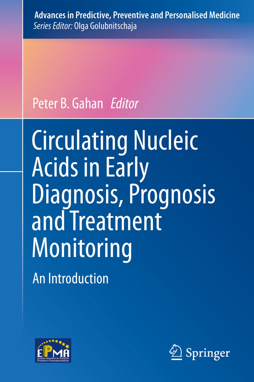 Titlebook: Circulating Nucleic Acids in Early Diagnosis, Prognosis and Treatment Monitoring; An Introduction Peter B. Gahan Book 2015 Springer Science Titlebook: Circulating Nucleic Acids in Early Diagnosis, Prognosis and Treatment Monitoring; An Introduction Peter B. Gahan Book 2015 Springer Science