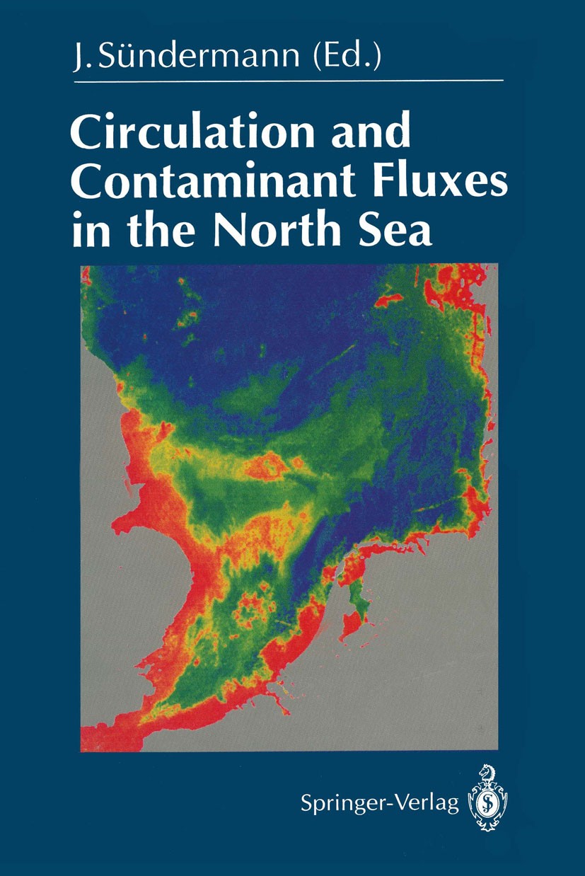 Titlebook: Circulation and Contaminant Fluxes in the North Sea; Jürgen Sündermann Book 1994 Springer-Verlag Berlin Heidelberg 1994 Contaminat Transpo Titlebook: Circulation and Contaminant Fluxes in the North Sea; Jürgen Sündermann Book 1994 Springer-Verlag Berlin Heidelberg 1994 Contaminat Transpo