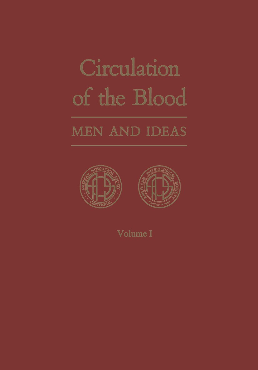 Titlebook: Circulation of the Blood; Men and Ideas Alfred P. Fishman (Director of the Cardiorespirato Book 1982 American Physiological Society 1982 Bl Titlebook: Circulation of the Blood; Men and Ideas Alfred P. Fishman (Director of the Cardiorespirato Book 1982 American Physiological Society 1982 Bl
