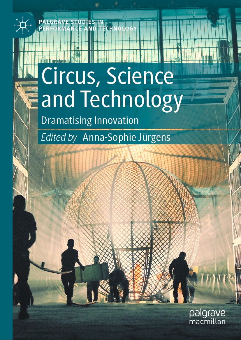 Titlebook: Circus, Science and Technology; Dramatising Innovati Anna-Sophie Jürgens Book 2020 The Editor(s) (if applicable) and The Author(s) 2020 Tec Titlebook: Circus, Science and Technology; Dramatising Innovati Anna-Sophie Jürgens Book 2020 The Editor(s) (if applicable) and The Author(s) 2020 Tec