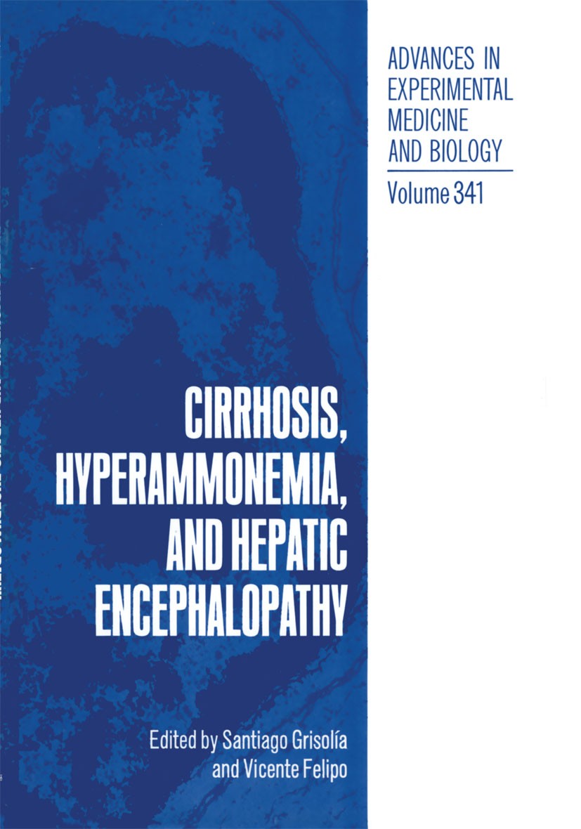Titlebook: Cirrhosis, Hyperammonemia, and Hepatic Encephalopathy; Santiago Grisolía,Vicente Felipo Book 1993 The Editor(s) (if applicable) and The Au Titlebook: Cirrhosis, Hyperammonemia, and Hepatic Encephalopathy; Santiago Grisolía,Vicente Felipo Book 1993 The Editor(s) (if applicable) and The Au