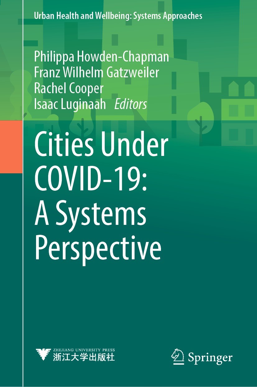 Titlebook: Cities Under COVID-19: A Systems Perspective; Philippa Howden-Chapman,Franz Wilhelm Gatzweiler,I Book 2023 Zhejiang University Press 2023 Titlebook: Cities Under COVID-19: A Systems Perspective; Philippa Howden-Chapman,Franz Wilhelm Gatzweiler,I Book 2023 Zhejiang University Press 2023