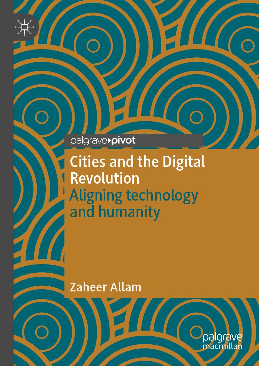 Titlebook: Cities and the Digital Revolution; Aligning technology Zaheer Allam Book 2020 The Editor(s) (if applicable) and The Author(s), under exclu Titlebook: Cities and the Digital Revolution; Aligning technology Zaheer Allam Book 2020 The Editor(s) (if applicable) and The Author(s), under exclu