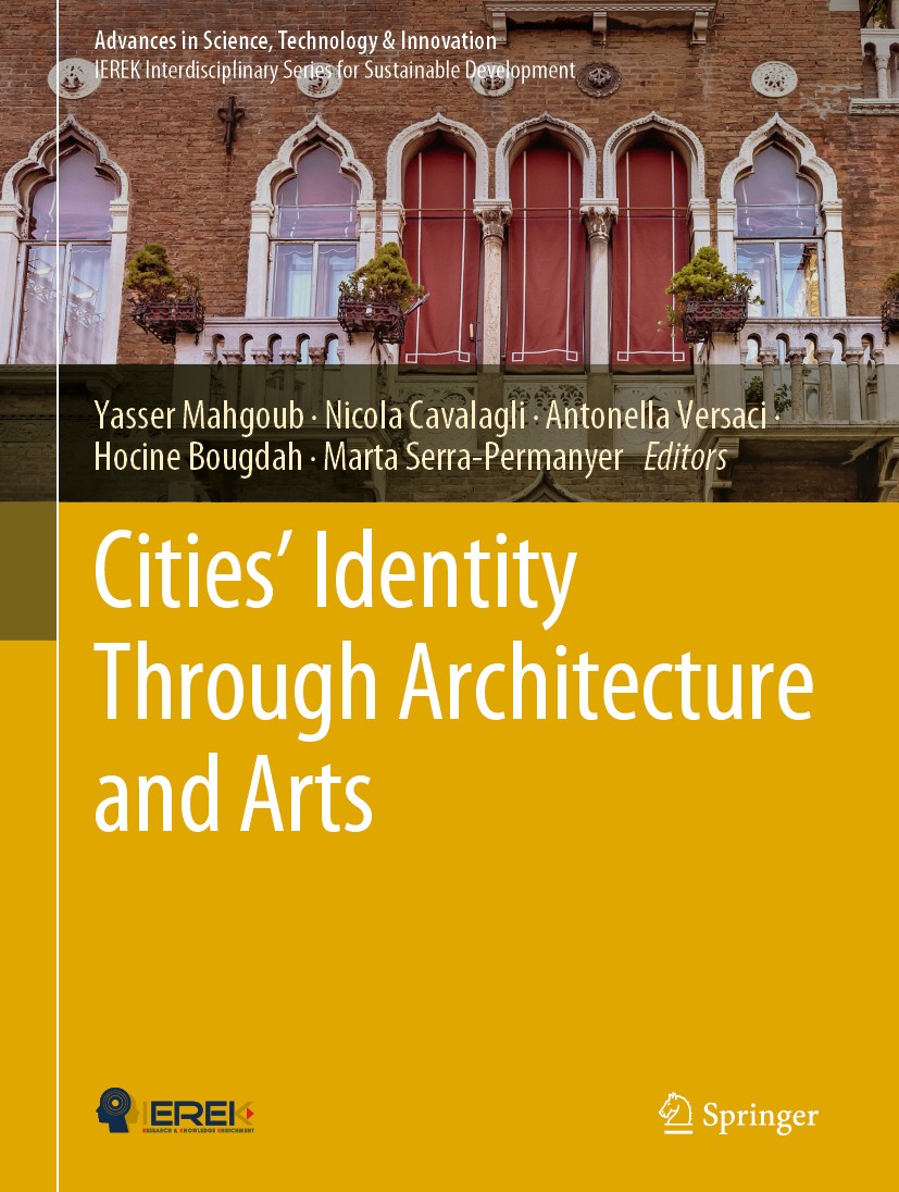 Titlebook: Cities‘ Identity Through Architecture and Arts; Yasser Mahgoub,Nicola Cavalagli,Marta Serra-Perman Book 2021 Springer Nature Switzerland A Titlebook: Cities‘ Identity Through Architecture and Arts; Yasser Mahgoub,Nicola Cavalagli,Marta Serra-Perman Book 2021 Springer Nature Switzerland A