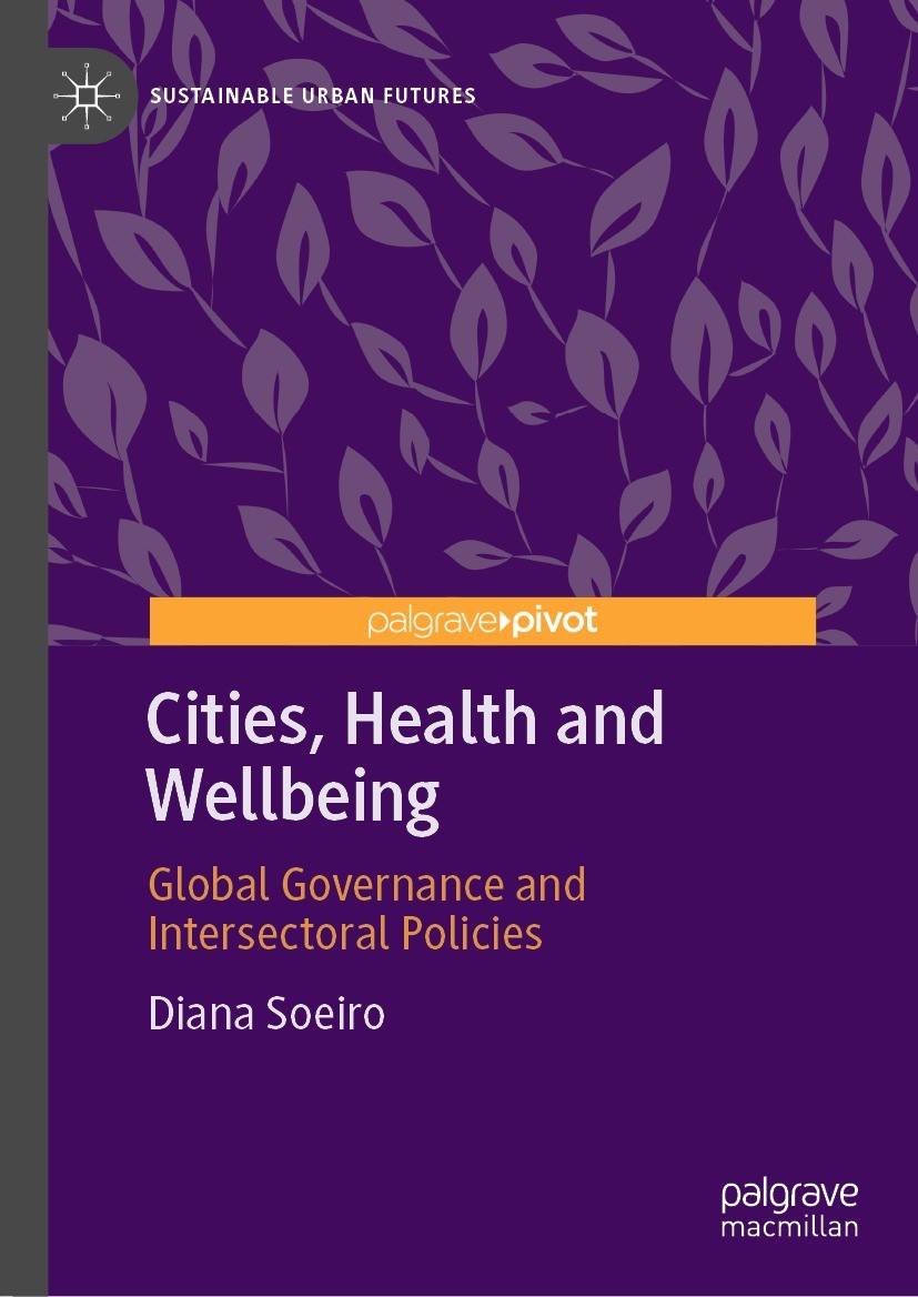 Titlebook: Cities, Health and Wellbeing; Global Governance an Diana Soeiro Book 2021 The Editor(s) (if applicable) and The Author(s), under exclusive Titlebook: Cities, Health and Wellbeing; Global Governance an Diana Soeiro Book 2021 The Editor(s) (if applicable) and The Author(s), under exclusive