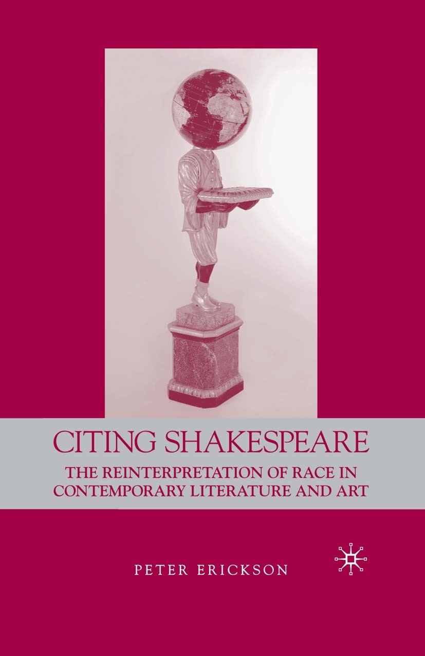 Titlebook: Citing Shakespeare; The Reinterpretation Peter Erickson Book 2007 Palgrave Macmillan, a division of Nature America Inc. 2007 culture.Englis Titlebook: Citing Shakespeare; The Reinterpretation Peter Erickson Book 2007 Palgrave Macmillan, a division of Nature America Inc. 2007 culture.Englis