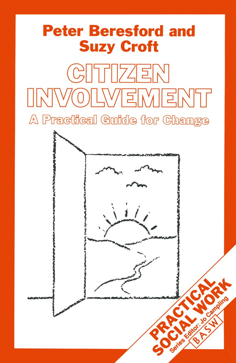 Titlebook: Citizen Involvement; A Practical Guide fo Peter Beresford,Suzy Croft Textbook 1993Latest edition Macmillan Publishers Limited 1993 decision Titlebook: Citizen Involvement; A Practical Guide fo Peter Beresford,Suzy Croft Textbook 1993Latest edition Macmillan Publishers Limited 1993 decision