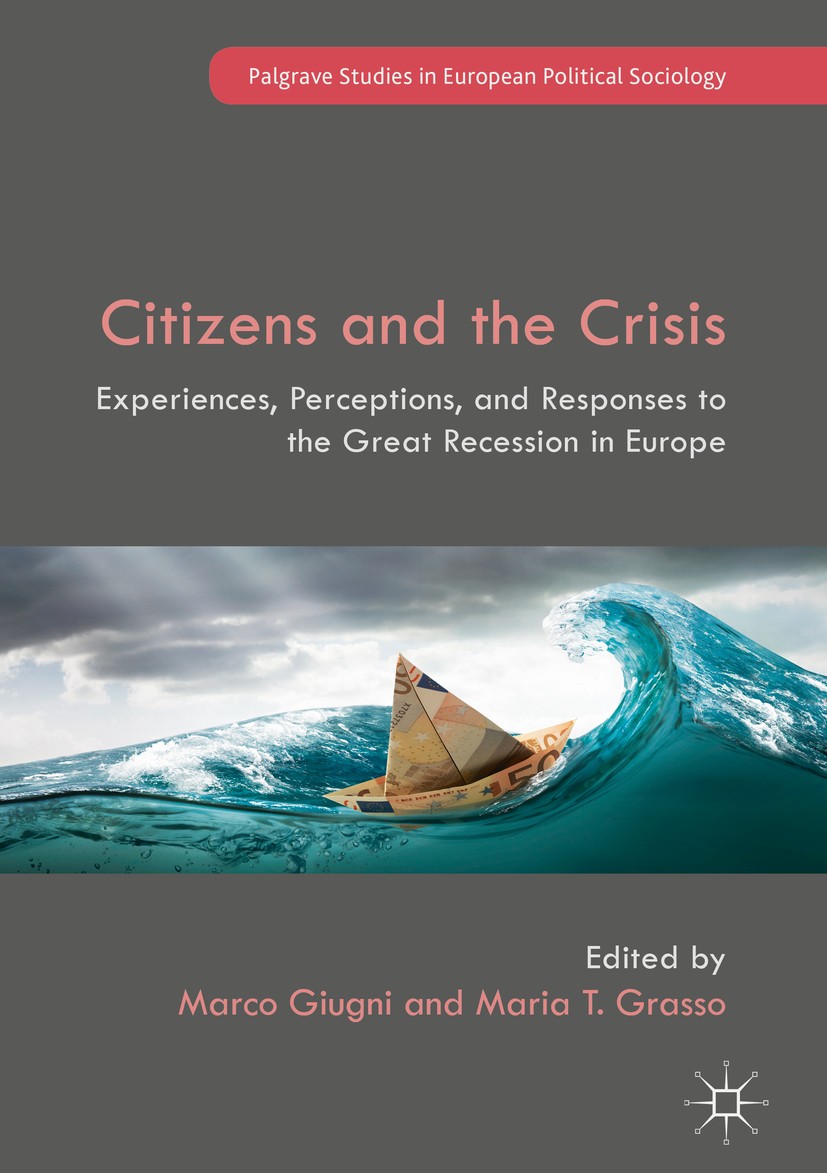 Titlebook: Citizens and the Crisis; Experiences, Percept Marco Giugni,Maria T. Grasso Book 2018 The Editor(s) (if applicable) and The Author(s) 2018 E Titlebook: Citizens and the Crisis; Experiences, Percept Marco Giugni,Maria T. Grasso Book 2018 The Editor(s) (if applicable) and The Author(s) 2018 E