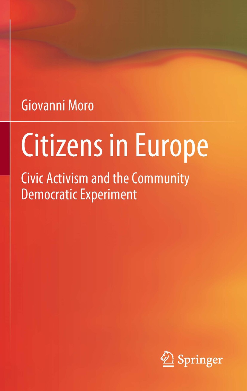 Titlebook: Citizens in Europe; Civic Activism and t Giovanni Moro Book 2012 Springer Science+Business Media, LLC 2012 Citizenship.Civic Activism.Democ Titlebook: Citizens in Europe; Civic Activism and t Giovanni Moro Book 2012 Springer Science+Business Media, LLC 2012 Citizenship.Civic Activism.Democ