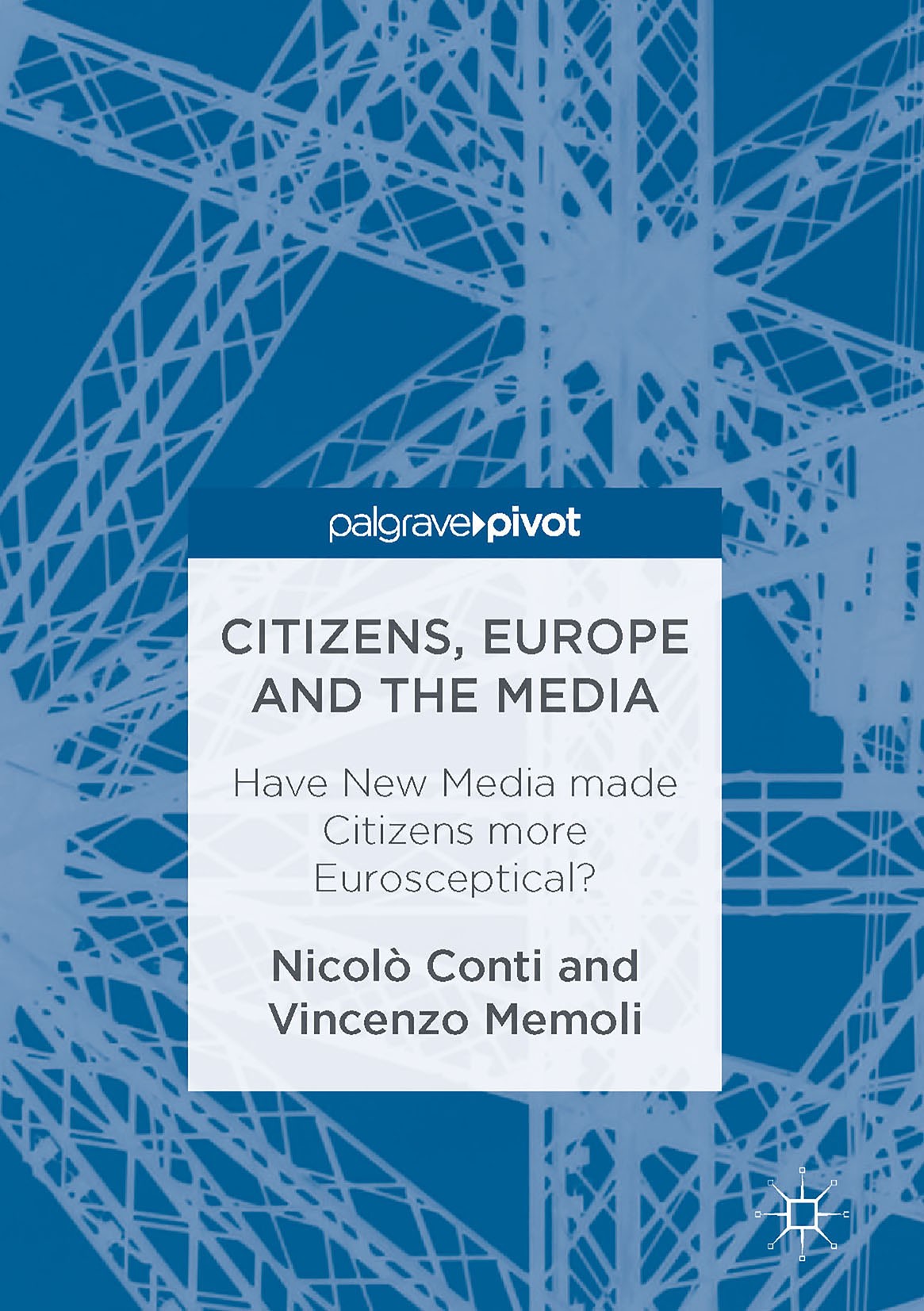Titlebook: Citizens, Europe and the Media; Have New Media made Nicolò Conti,Vincenzo Memoli Book 2016 The Editor(s) (if applicable) and The Author(s) Titlebook: Citizens, Europe and the Media; Have New Media made Nicolò Conti,Vincenzo Memoli Book 2016 The Editor(s) (if applicable) and The Author(s)