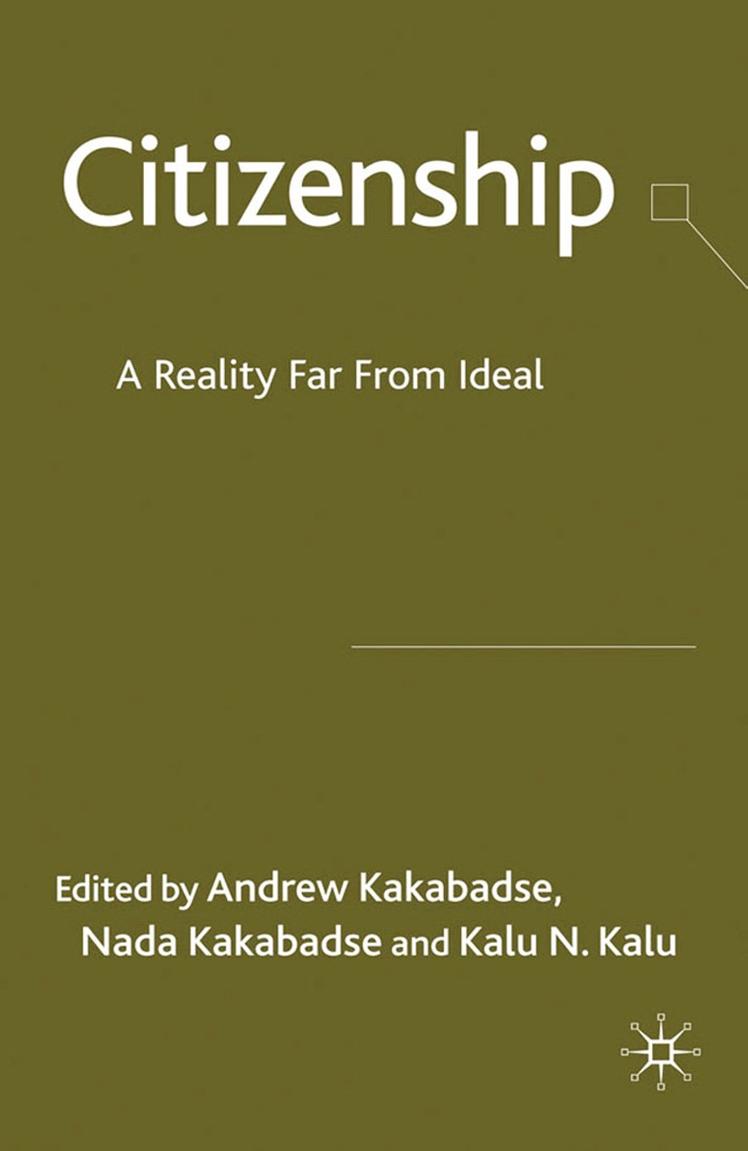 Titlebook: Citizenship; A Reality Far From I Andrew Kakabadse (Professor of International Manag Book 2009 Palgrave Macmillan, a division of Macmillan 