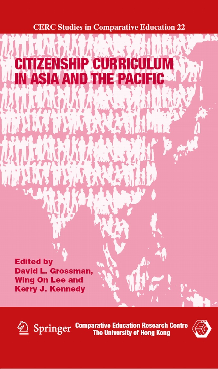 Titlebook: Citizenship Curriculum in Asia and the Pacific; David L. Grossman,Wing On Lee,Kerry J. Kennedy Book 2008 Springer Science+Business Media B Titlebook: Citizenship Curriculum in Asia and the Pacific; David L. Grossman,Wing On Lee,Kerry J. Kennedy Book 2008 Springer Science+Business Media B