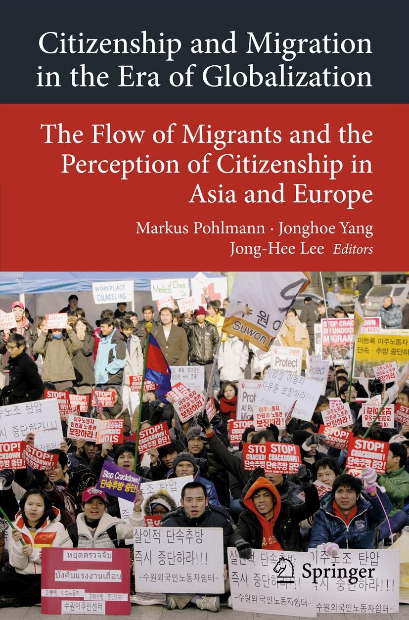 Titlebook: Citizenship and Migration in the Era of Globalization; The Flow of Migrants Markus Pohlmann,Jonghoe Yang,Jong-Hee Lee Book 2013 Springer-Ve Titlebook: Citizenship and Migration in the Era of Globalization; The Flow of Migrants Markus Pohlmann,Jonghoe Yang,Jong-Hee Lee Book 2013 Springer-Ve