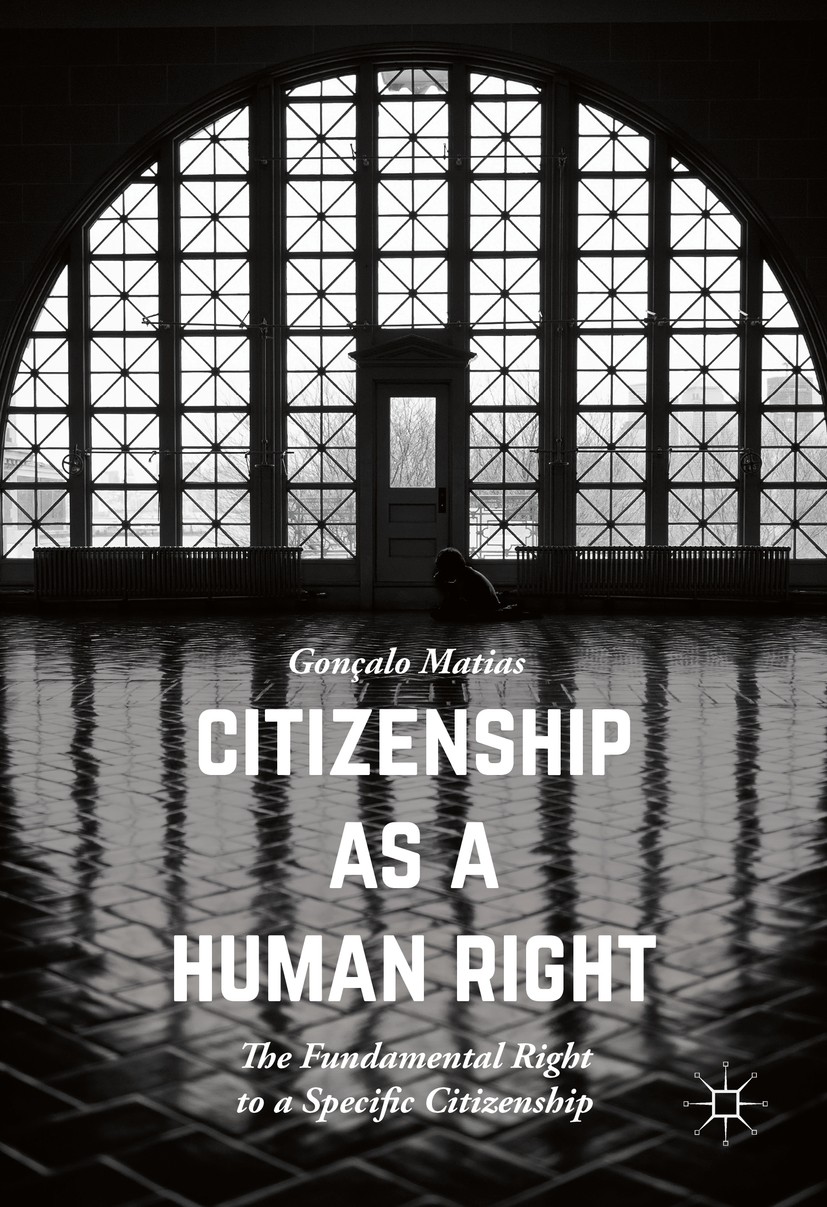 Titlebook: Citizenship as a Human Right; The Fundamental Righ Gonçalo Matias Book 2016 The Editor(s) (if applicable) and The Author(s) 2016 Internatio Titlebook: Citizenship as a Human Right; The Fundamental Righ Gonçalo Matias Book 2016 The Editor(s) (if applicable) and The Author(s) 2016 Internatio