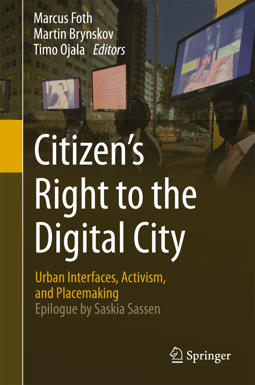 Titlebook: Citizen’s Right to the Digital City; Urban Interfaces, Ac Marcus Foth,Martin Brynskov,Timo Ojala Book 2015 Springer Science+Business Media Titlebook: Citizen’s Right to the Digital City; Urban Interfaces, Ac Marcus Foth,Martin Brynskov,Timo Ojala Book 2015 Springer Science+Business Media