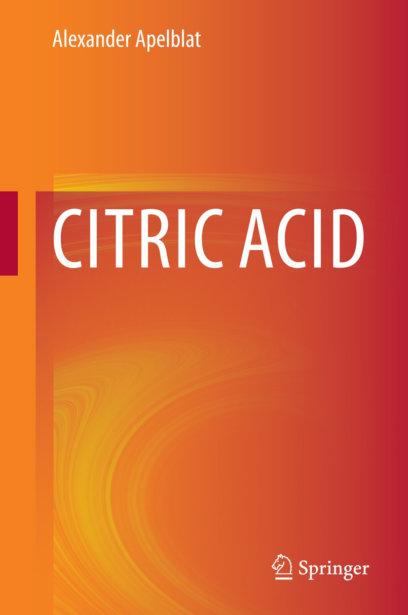 Titlebook: Citric Acid; Alexander Apelblat Book 2014 Springer International Publishing Switzerland 2014 Citrate Ions.Citric Acid.Inorganic Citrates.P Titlebook: Citric Acid; Alexander Apelblat Book 2014 Springer International Publishing Switzerland 2014 Citrate Ions.Citric Acid.Inorganic Citrates.P