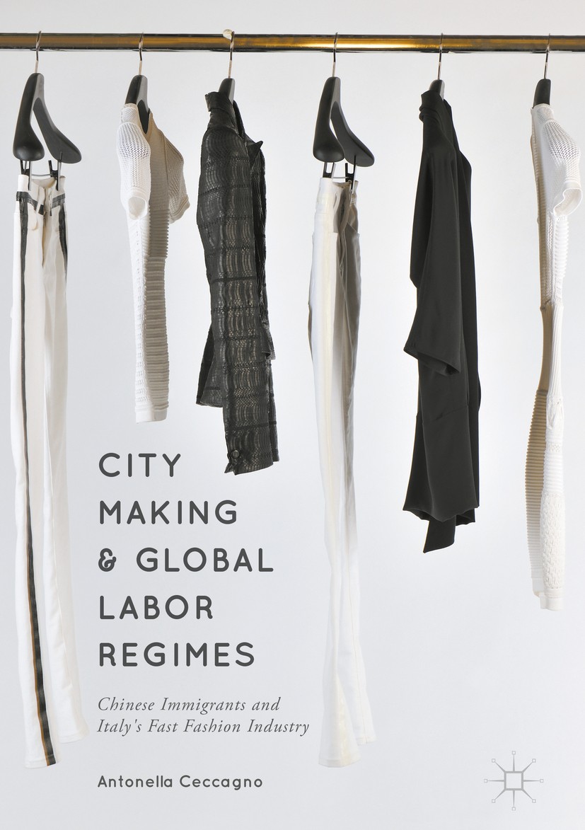 Titlebook: City Making and Global Labor Regimes; Chinese Immigrants a Antonella Ceccagno Book 2017 The Editor(s) (if applicable) and The Author(s) 201 Titlebook: City Making and Global Labor Regimes; Chinese Immigrants a Antonella Ceccagno Book 2017 The Editor(s) (if applicable) and The Author(s) 201