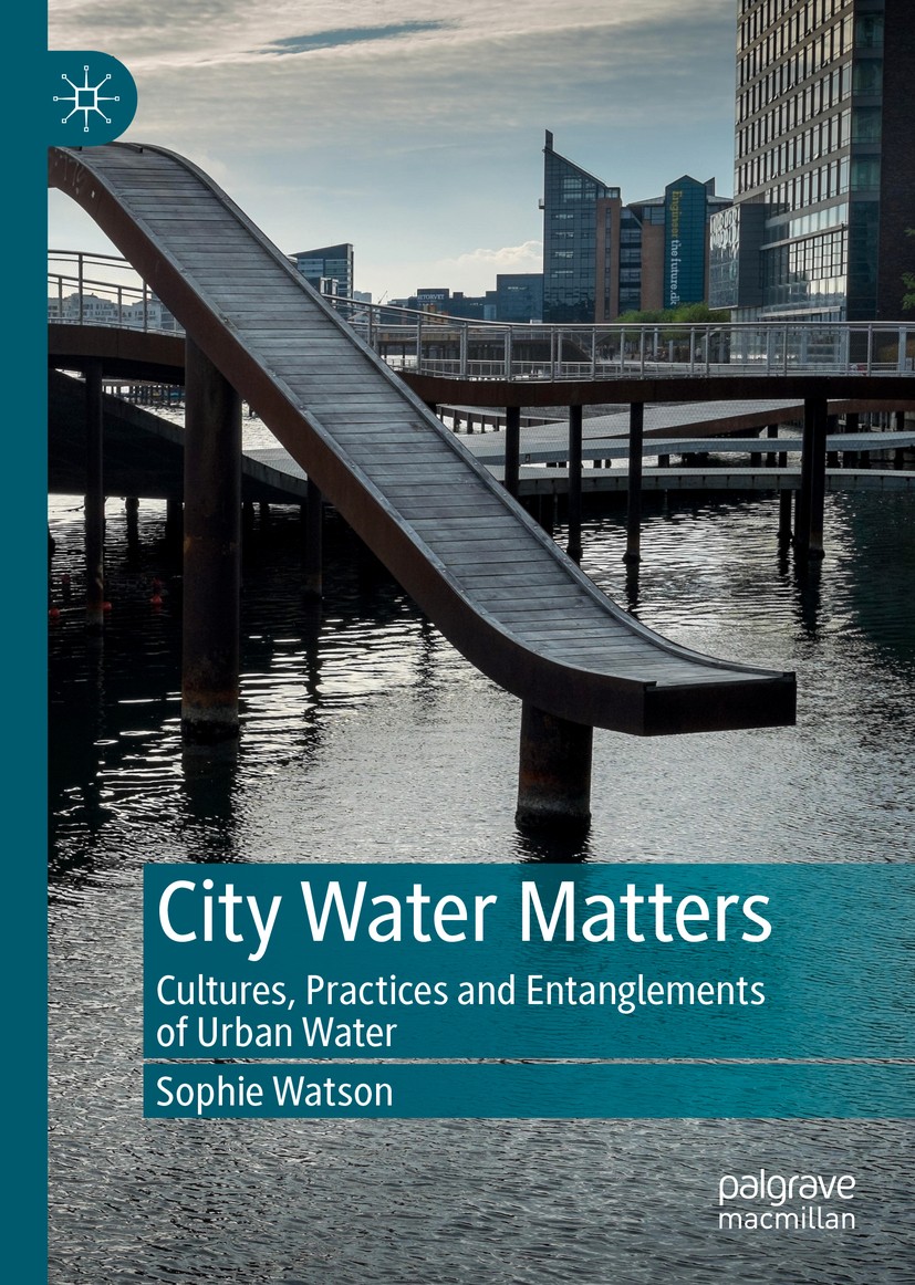 Titlebook: City Water Matters; Cultures, Practices Sophie Watson Book 2019 The Editor(s) (if applicable) and The Author(s), under exclusive license t Titlebook: City Water Matters; Cultures, Practices Sophie Watson Book 2019 The Editor(s) (if applicable) and The Author(s), under exclusive license t