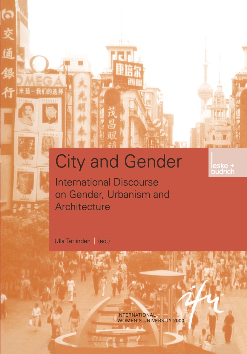 Titlebook: City and Gender; Intercultural Discou Ulla Terlinden Book 2003 Springer Fachmedien Wiesbaden 2003 Architektur.Gender.Geschlechterforschung. Titlebook: City and Gender; Intercultural Discou Ulla Terlinden Book 2003 Springer Fachmedien Wiesbaden 2003 Architektur.Gender.Geschlechterforschung.