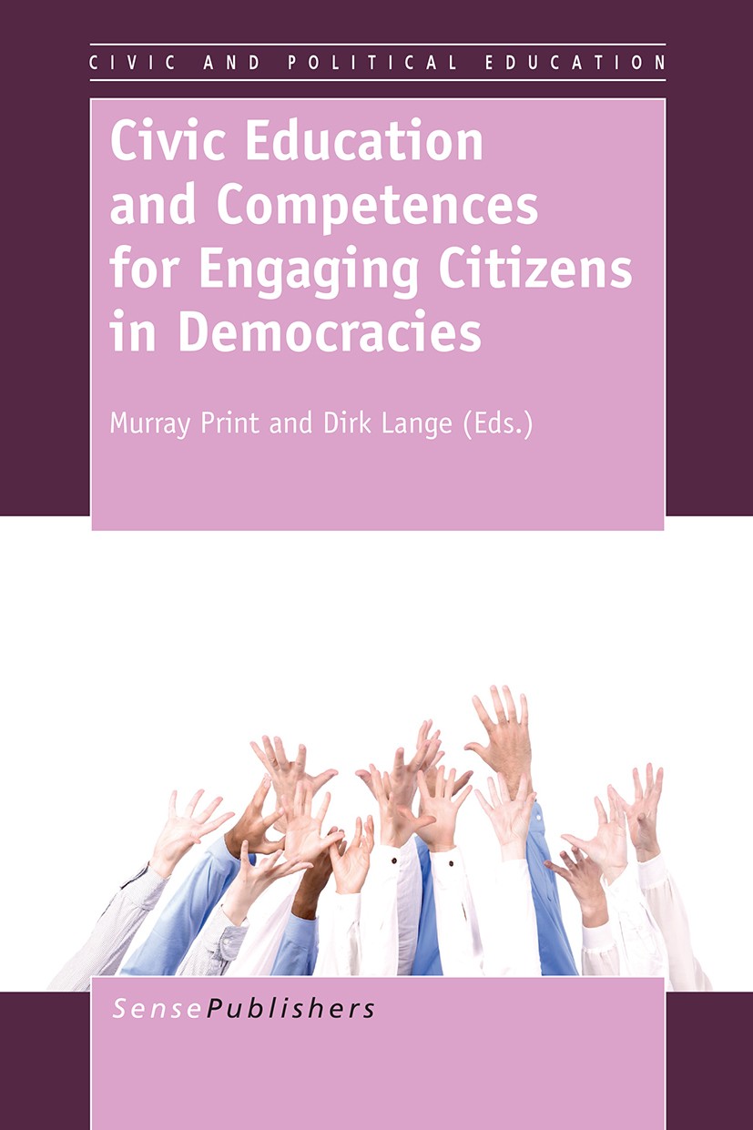 Titlebook: Civic Education and Competences forEngaging Citizens in Democracies; Murray Print,Dirk Lange Book 2013 SensePublishers 2013 Citizenship.Sc Titlebook: Civic Education and Competences forEngaging Citizens in Democracies; Murray Print,Dirk Lange Book 2013 SensePublishers 2013 Citizenship.Sc