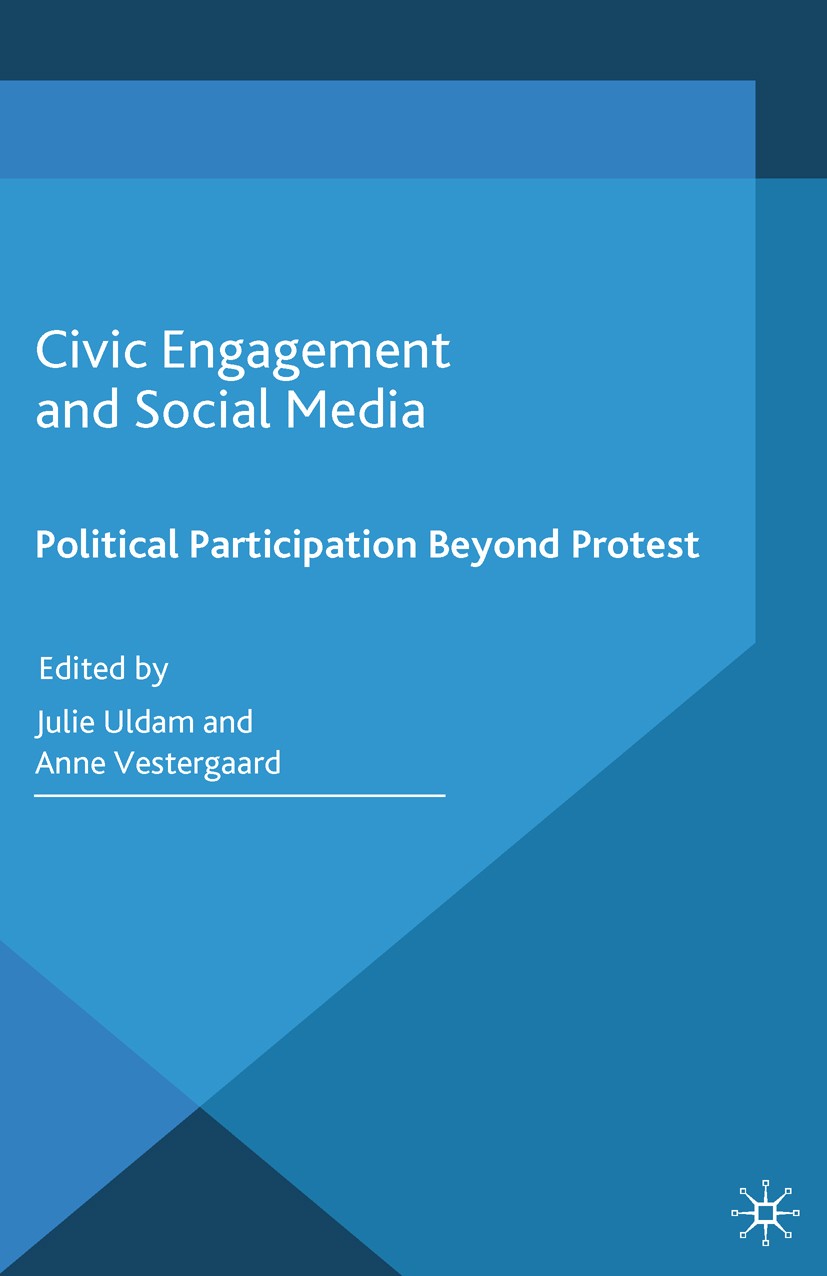 Titlebook: Civic Engagement and Social Media; Political Participat Julie Uldam,Anne Vestergaard Book 2015 Palgrave Macmillan, a division of Macmillan Titlebook: Civic Engagement and Social Media; Political Participat Julie Uldam,Anne Vestergaard Book 2015 Palgrave Macmillan, a division of Macmillan