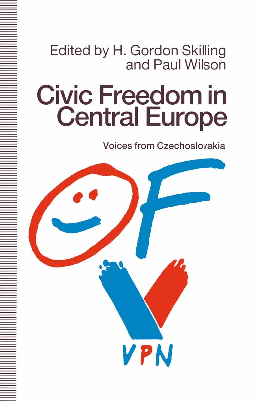 Titlebook: Civic Freedom in Central Europe; Voices from Czechosl H. Gordon Skilling,Paul Wilson Book 1991 H. Gordon Skilling and Paul Wilson 1991 demo Titlebook: Civic Freedom in Central Europe; Voices from Czechosl H. Gordon Skilling,Paul Wilson Book 1991 H. Gordon Skilling and Paul Wilson 1991 demo