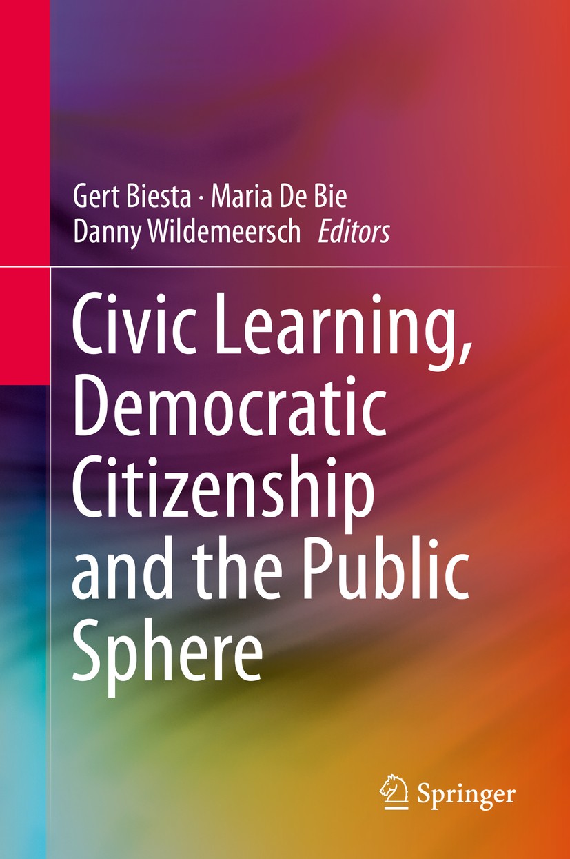 Titlebook: Civic Learning, Democratic Citizenship and the Public Sphere; Gert Biesta,Maria De Bie,Danny Wildemeersch Book 2014 Springer Science+Busin Titlebook: Civic Learning, Democratic Citizenship and the Public Sphere; Gert Biesta,Maria De Bie,Danny Wildemeersch Book 2014 Springer Science+Busin