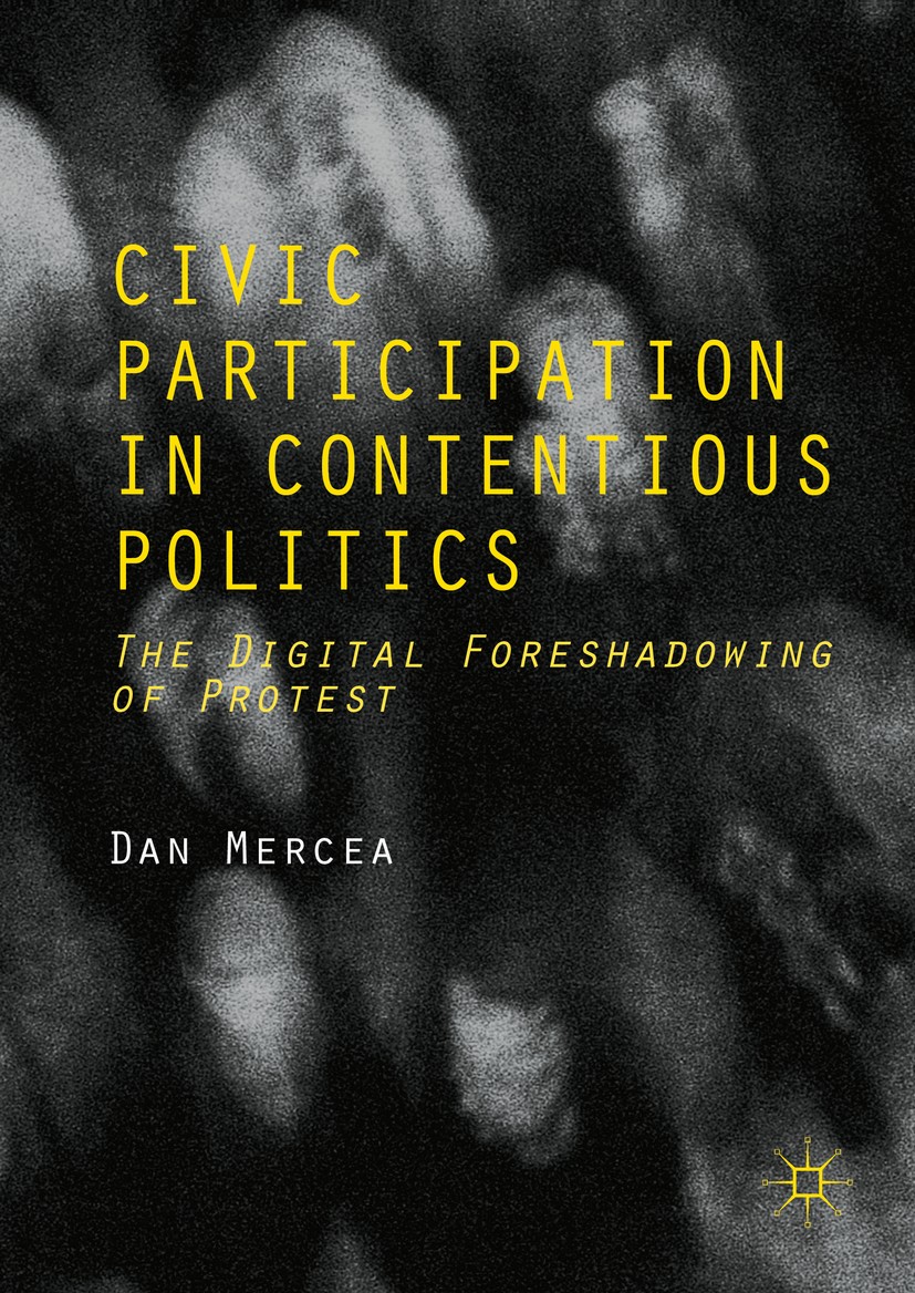 Titlebook: Civic Participation in Contentious Politics; The Digital Foreshad Dan Mercea Book 2016 The Editor(s) (if applicable) and The Author(s) 2016 Titlebook: Civic Participation in Contentious Politics; The Digital Foreshad Dan Mercea Book 2016 The Editor(s) (if applicable) and The Author(s) 2016