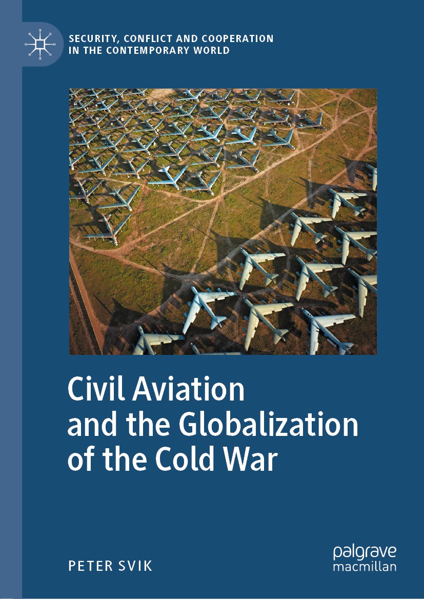 Titlebook: Civil Aviation and the Globalization of the Cold War; Peter Svik Book 2020 The Editor(s) (if applicable) and The Author(s), under exclusiv Titlebook: Civil Aviation and the Globalization of the Cold War; Peter Svik Book 2020 The Editor(s) (if applicable) and The Author(s), under exclusiv