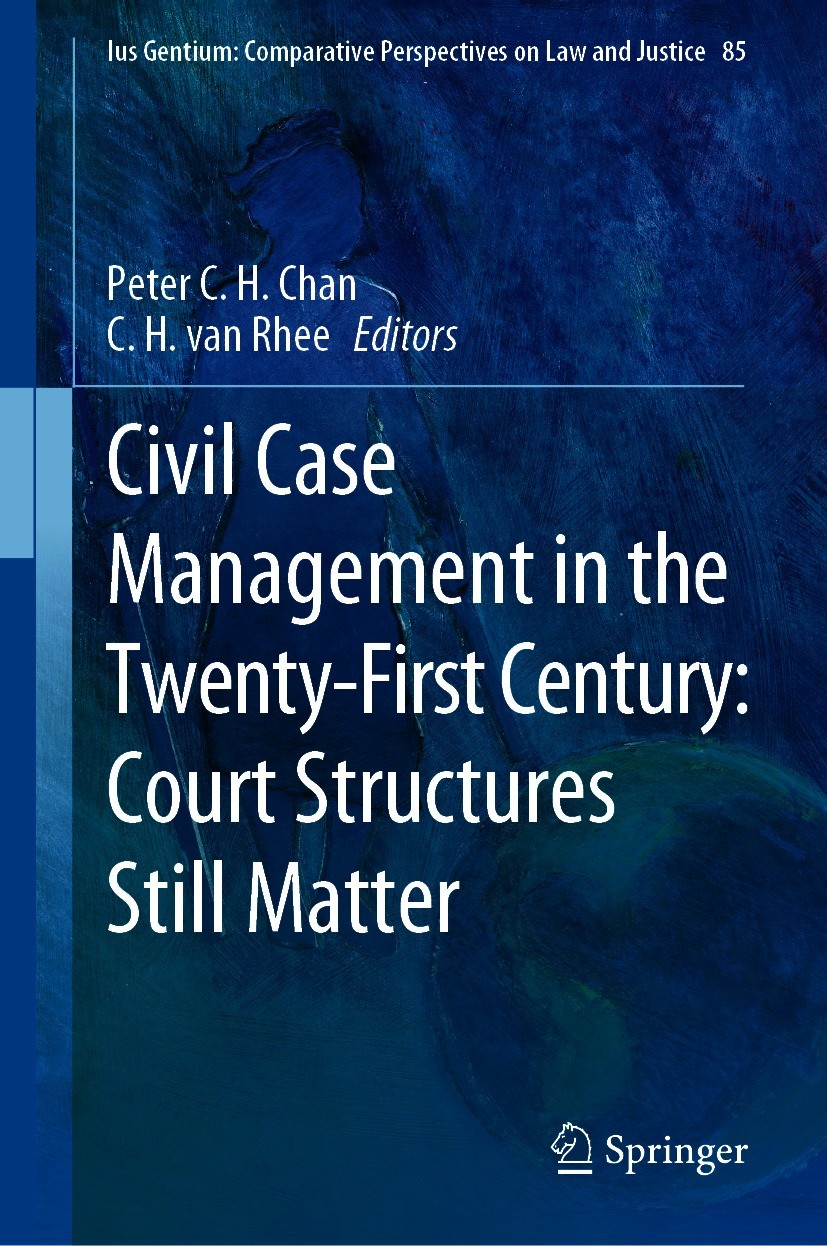 Titlebook: Civil Case Management in the Twenty-First Century: Court Structures Still Matter; Peter C.H. Chan,C.H. van Rhee Book 2021 The Editor(s) (i Titlebook: Civil Case Management in the Twenty-First Century: Court Structures Still Matter; Peter C.H. Chan,C.H. van Rhee Book 2021 The Editor(s) (i