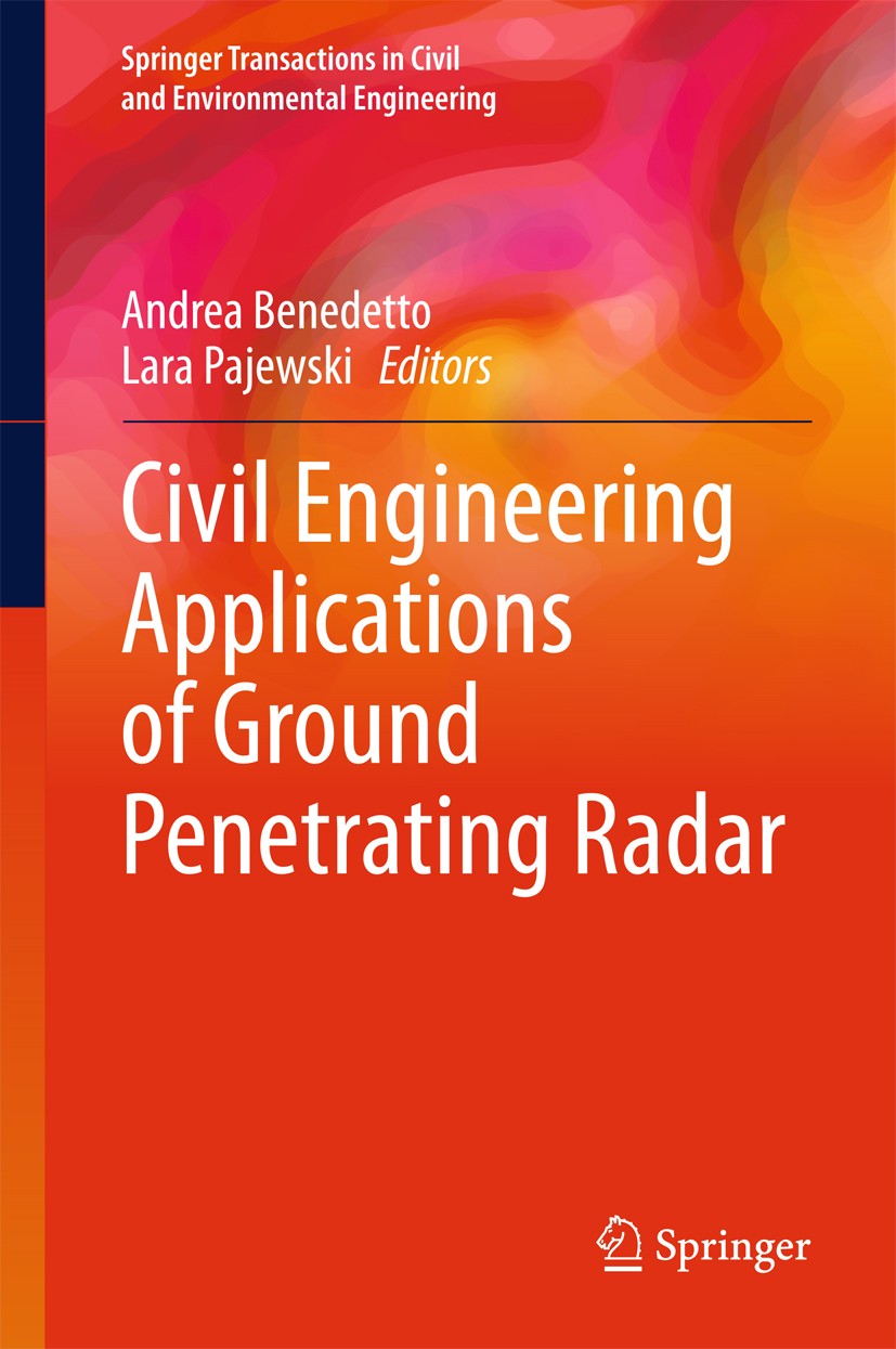 Titlebook: Civil Engineering Applications of Ground Penetrating Radar; Andrea Benedetto,Lara Pajewski Book 2015 The Editor(s) (if applicable) and The Titlebook: Civil Engineering Applications of Ground Penetrating Radar; Andrea Benedetto,Lara Pajewski Book 2015 The Editor(s) (if applicable) and The