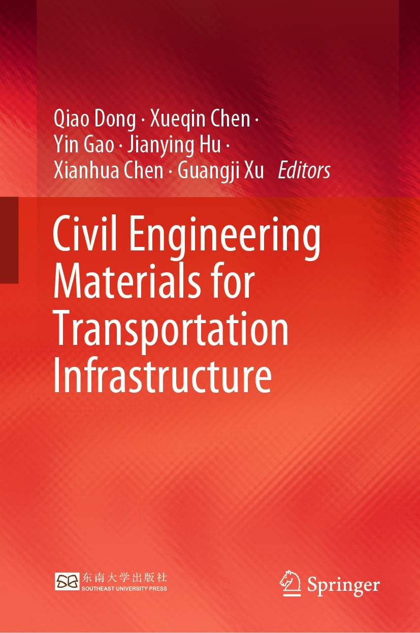 Titlebook: Civil Engineering Materials for Transportation Infrastructure; Qiao Dong,Xueqin Chen,Guangji Xu Textbook 2023 Southeast University Press 2 Titlebook: Civil Engineering Materials for Transportation Infrastructure; Qiao Dong,Xueqin Chen,Guangji Xu Textbook 2023 Southeast University Press 2