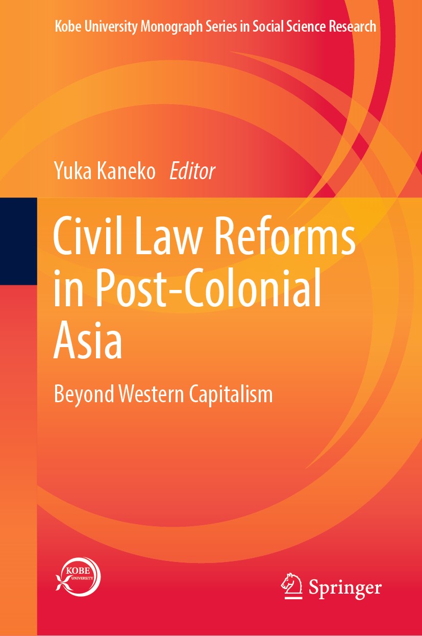 Titlebook: Civil Law Reforms in Post-Colonial Asia; Beyond Western Capit Yuka Kaneko Book 2019 Springer Nature Singapore Pte Ltd. 2019 Legal Transplan Titlebook: Civil Law Reforms in Post-Colonial Asia; Beyond Western Capit Yuka Kaneko Book 2019 Springer Nature Singapore Pte Ltd. 2019 Legal Transplan