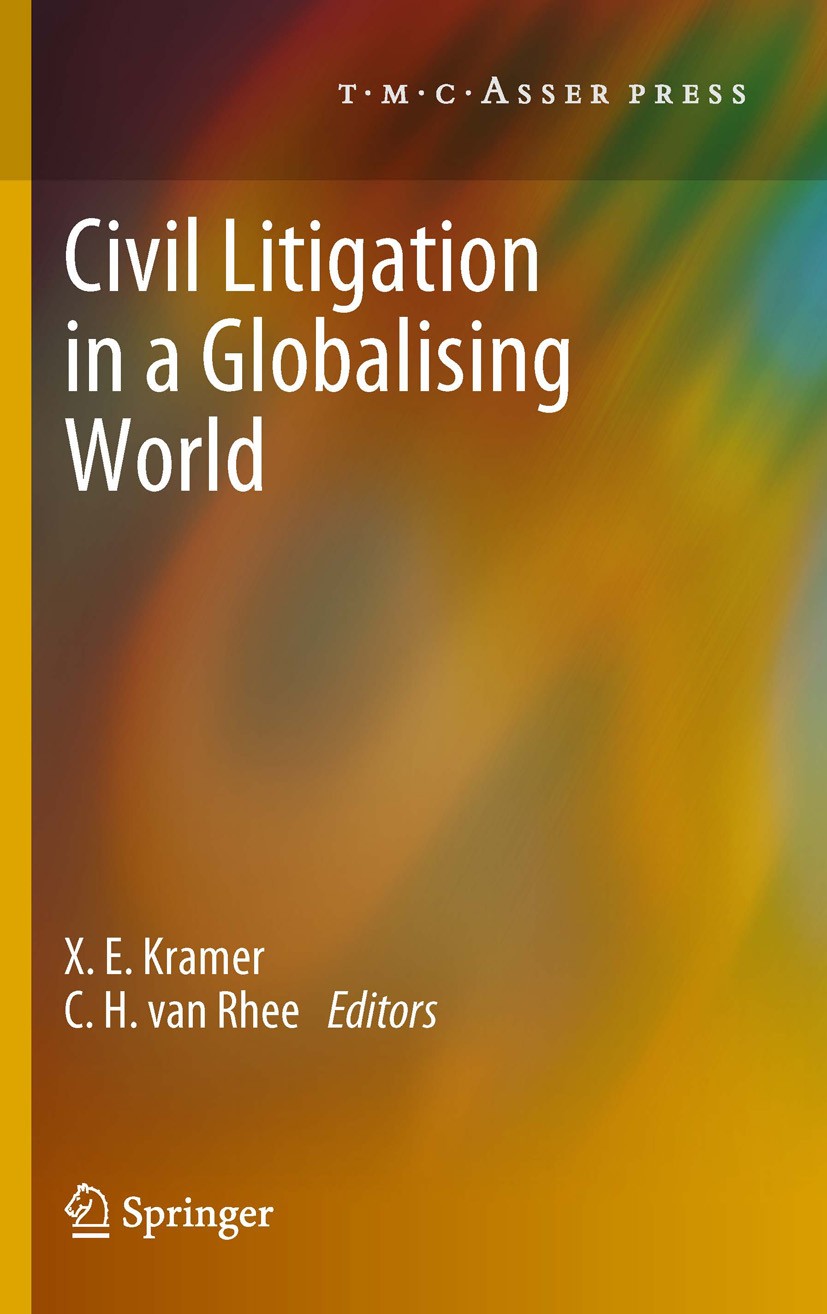 Titlebook: Civil Litigation in a Globalising World; X.E. Kramer,C.H. Rhee Book 2012 T.M.C.ASSER PRESS, The Hague, The Netherlands, and the authors 20 Titlebook: Civil Litigation in a Globalising World; X.E. Kramer,C.H. Rhee Book 2012 T.M.C.ASSER PRESS, The Hague, The Netherlands, and the authors 20