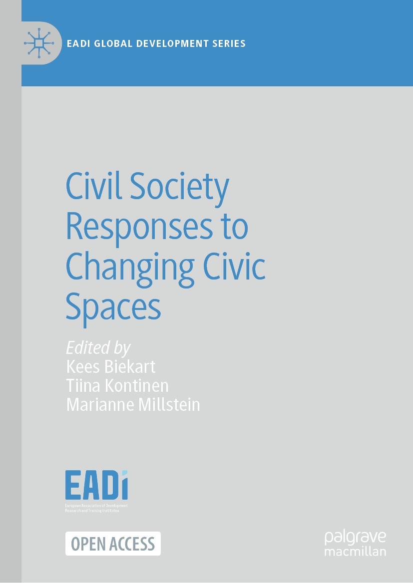 Titlebook: Civil Society Responses to Changing Civic Spaces; Kees Biekart,Tiina Kontinen,Marianne Millstein Book‘‘‘‘‘‘‘‘ 2023 The Editor(s) (if appli Titlebook: Civil Society Responses to Changing Civic Spaces; Kees Biekart,Tiina Kontinen,Marianne Millstein Book‘‘‘‘‘‘‘‘ 2023 The Editor(s) (if appli