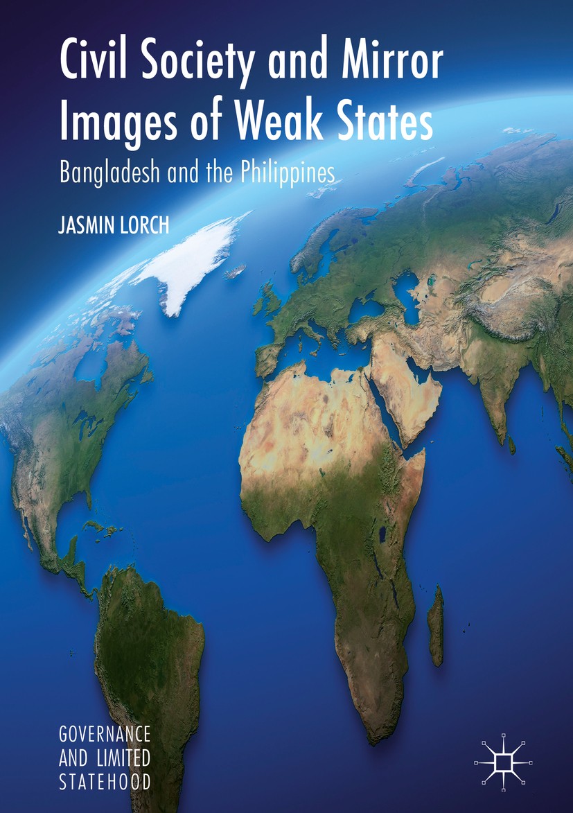 Titlebook: Civil Society and Mirror Images of Weak States; Bangladesh and the P Jasmin Lorch Book 2017 The Editor(s) (if applicable) and The Author(s) Titlebook: Civil Society and Mirror Images of Weak States; Bangladesh and the P Jasmin Lorch Book 2017 The Editor(s) (if applicable) and The Author(s)