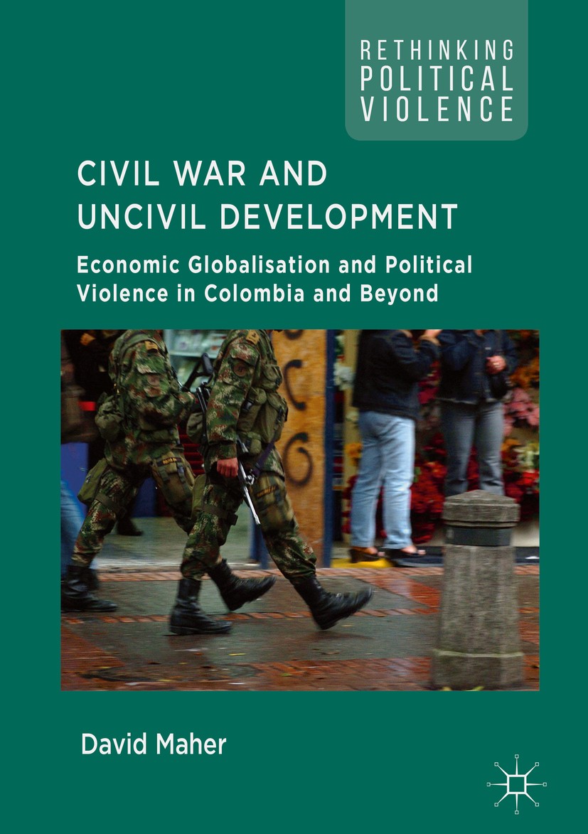Titlebook: Civil War and Uncivil Development; Economic Globalisati David Maher Book 2018 The Editor(s) (if applicable) and The Author(s) 2018 Civil Wa Titlebook: Civil War and Uncivil Development; Economic Globalisati David Maher Book 2018 The Editor(s) (if applicable) and The Author(s) 2018 Civil Wa