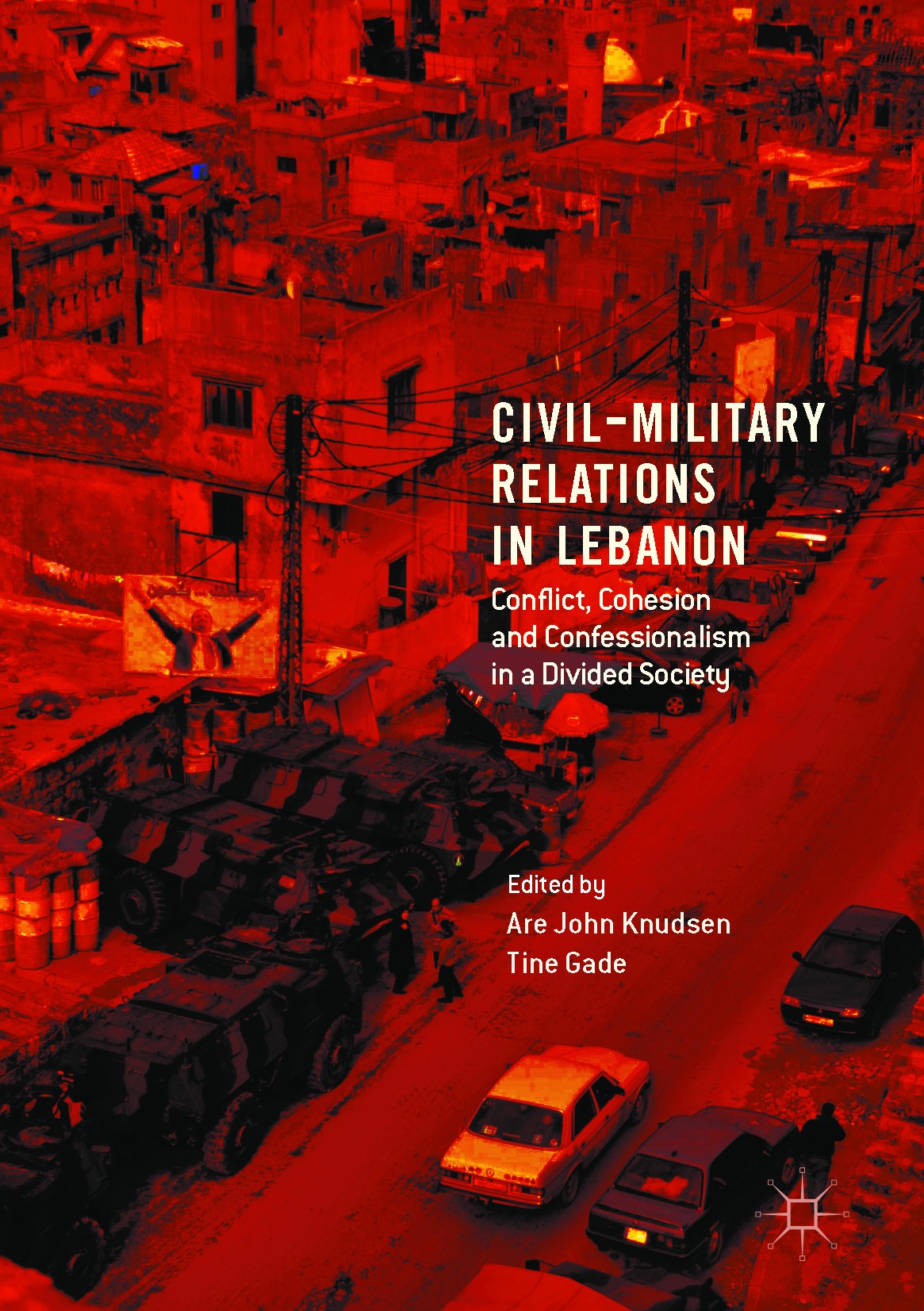 Titlebook: Civil-Military Relations in Lebanon; Conflict, Cohesion a Are John Knudsen,Tine Gade Book 2017 The Editor(s) (if applicable) and The Author Titlebook: Civil-Military Relations in Lebanon; Conflict, Cohesion a Are John Knudsen,Tine Gade Book 2017 The Editor(s) (if applicable) and The Author