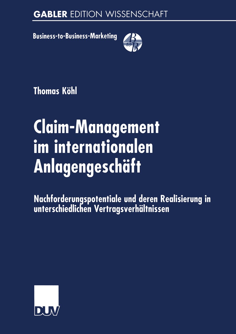 Titlebook: Claim-Management im internationalen Anlagengeschäft; Nachforderungspotent Thomas Köhl Book 2000 Betriebswirtschaftlicher Verlag Dr. Th. Gab Titlebook: Claim-Management im internationalen Anlagengeschäft; Nachforderungspotent Thomas Köhl Book 2000 Betriebswirtschaftlicher Verlag Dr. Th. Gab