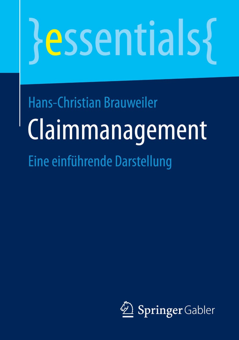 Titlebook: Claimmanagement; Eine einführende Dar Hans-Christian Brauweiler Book 2015 Springer Fachmedien Wiesbaden GmbH, ein Teil von Springer Nature Titlebook: Claimmanagement; Eine einführende Dar Hans-Christian Brauweiler Book 2015 Springer Fachmedien Wiesbaden GmbH, ein Teil von Springer Nature